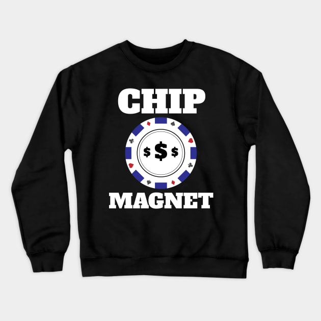 Chip Magnet Lucky Gambling Design Crewneck Sweatshirt by Brobocop